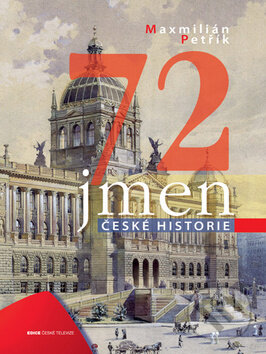 Kniha: 72 jmen české historie (Maxmilián Petřík). Albatros CZ, 2010 Kniha: 72 jmen české historie (Maxmilián Petřík). Albatros CZ, 2010