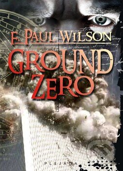 Kniha: Ground Zero (F. Paul Wilson). Plejáda, 2010 Kniha: Ground Zero (F. Paul Wilson). Plejáda, 2010