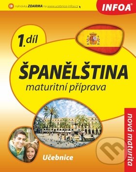 Kniha: Španělština - Maturitní příprava (INFOA). INFOA, 2010 Kniha: Španělština - Maturitní příprava (INFOA). INFOA, 2010