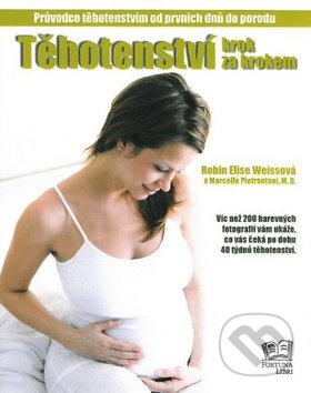Kniha: Těhotenství krok za krokem (Robin Elise Weiss a kolektiv). Fortuna Libri ČR, 2010 Kniha: Těhotenství krok za krokem (Robin Elise Weiss a kolektiv). Fortuna Libri ČR, 2010