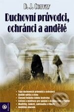 Kniha: Duchovní průvodci, ochránci a andělé (D.J. Conway). Eugenika, 2010 Kniha: Duchovní průvodci, ochránci a andělé (D.J. Conway). Eugenika, 2010
