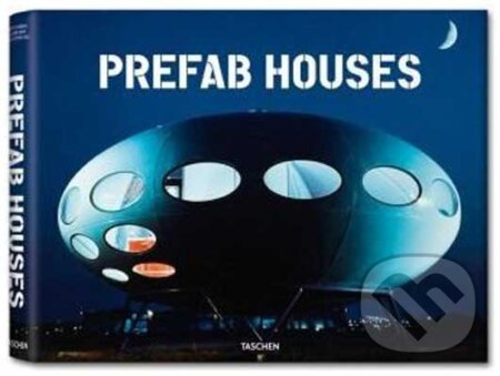 Kniha: Prefab Houses (Arnt Cobbers, Oliver Jahn a Peter Gössel). Taschen, 2010 Kniha: Prefab Houses (Arnt Cobbers, Oliver Jahn a Peter Gössel). Taschen, 2010