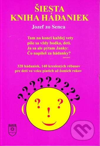 Šiesta kniha hádaniek - Jozef zo Senca, SLNCE, 2010