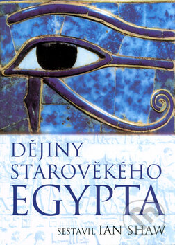 Kniha: Dějiny Starověkého Egypta (Ian Shaw). BB/art, 2004 Kniha: Dějiny Starověkého Egypta (Ian Shaw). BB/art, 2004