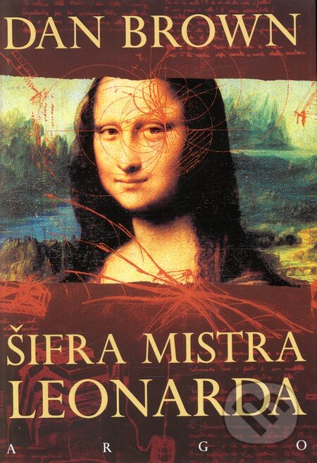 Kniha: Šifra mistra Leonarda (Dan Brown). Argo, 2010 Kniha: Šifra mistra Leonarda (Dan Brown). Argo, 2010