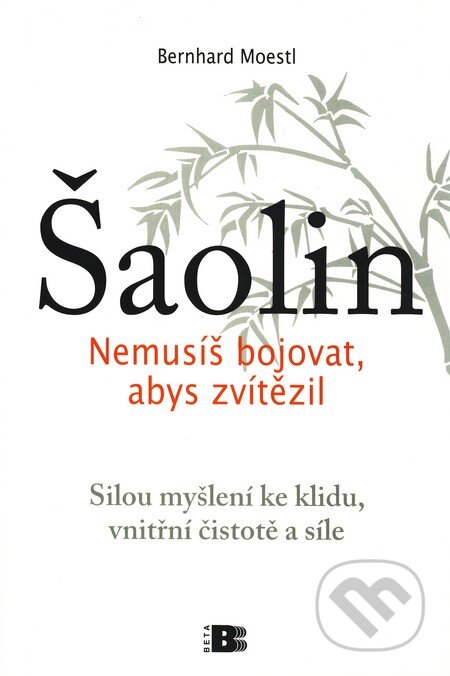 Kniha: Šaolin (Bernhard Moestl). BETA - Dobrovský, 2010 Kniha: Šaolin (Bernhard Moestl). BETA - Dobrovský, 2010