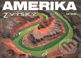 Kniha: Amerika z výšky (Jim Wark). Ottovo nakladateľstvo, 2010 Kniha: Amerika z výšky (Jim Wark). Ottovo nakladateľstvo, 2010