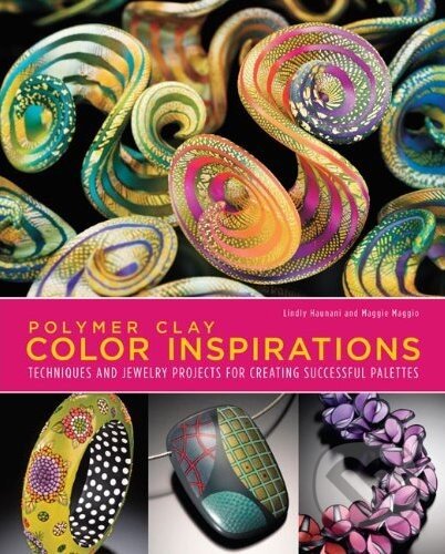 Kniha: Polymer Clay Color Inspirations (Lindly Haunani a Maggie Maggio). Watson-Guptill, 2009 Kniha: Polymer Clay Color Inspirations (Lindly Haunani a Maggie Maggio). Watson-Guptill, 2009