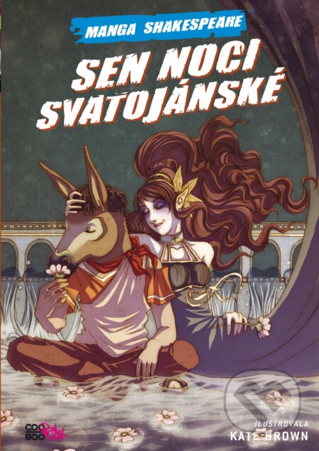 Kniha: Sen noci svatojánské (Manga Shakespeare) (William Shakespeare). CooBoo CZ, 2010 Kniha: Sen noci svatojánské (Manga Shakespeare) (William Shakespeare). CooBoo CZ, 2010