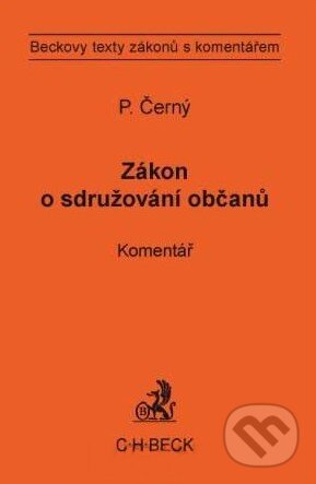 Kniha: Zákon o sdružování občanů (Petr Černý). C. H. Beck, 2010 Kniha: Zákon o sdružování občanů (Petr Černý). C. H. Beck, 2010