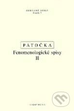 Kniha: Fenomenologické spisy II (Jan Patočka). OIKOYMENH, 2010 Kniha: Fenomenologické spisy II (Jan Patočka). OIKOYMENH, 2010