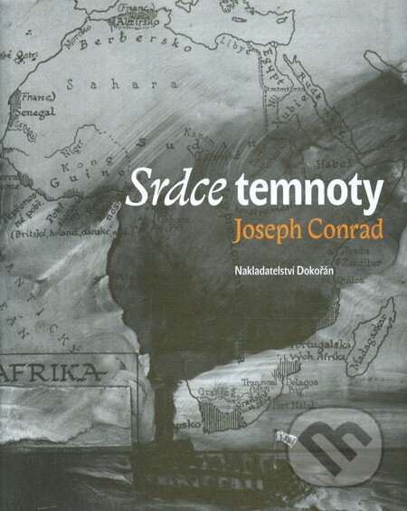 Kniha: Srdce temnoty (Joseph Conrad). Dokořán, 2010 Kniha: Srdce temnoty (Joseph Conrad). Dokořán, 2010