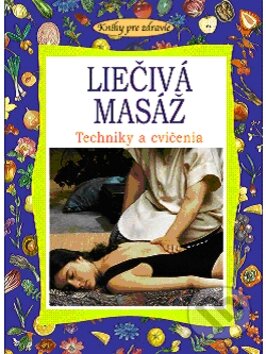 Kniha: Liečivá masáž (Petit Press). Petit Press, 2008 Kniha: Liečivá masáž (Petit Press). Petit Press, 2008