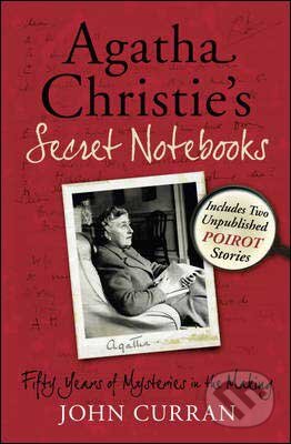 Kniha: Agatha Christie's Secret Notebooks (Agatha Christie a John Curran). HarperCollins, 2010 Kniha: Agatha Christie's Secret Notebooks (Agatha Christie a John Curran). HarperCollins, 2010
