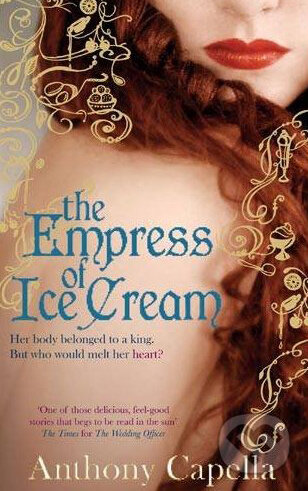 Kniha: The Empress of Ice Cream (Anthony Capella). Sphere, 2010 Kniha: The Empress of Ice Cream (Anthony Capella). Sphere, 2010