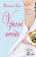 Kniha: Vzpurná nevěsta (Deeanne Gist). Alpress, 2010 Kniha: Vzpurná nevěsta (Deeanne Gist). Alpress, 2010