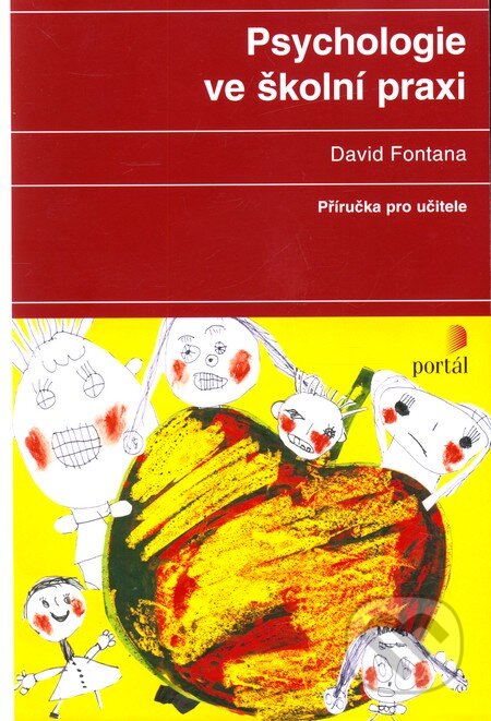 Kniha: Psychologie ve školní praxi (David Fontana). Portál, 2010 Kniha: Psychologie ve školní praxi (David Fontana). Portál, 2010
