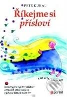 Kniha: Říkejme si přísloví (Petr Kukal). Portál, 2010 Kniha: Říkejme si přísloví (Petr Kukal). Portál, 2010