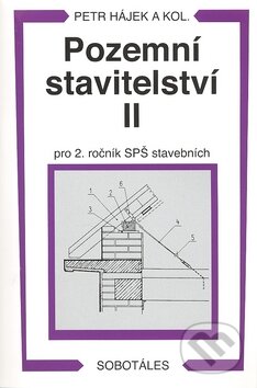 Kniha: Pozemní stavitelství II - pro 2. ročník SPŠ stavebních (Petr Hájek a kolektiv). Sobotáles, 2007 Kniha: Pozemní stavitelství II - pro 2. ročník SPŠ stavebních (Petr Hájek a kolektiv). Sobotáles, 2007