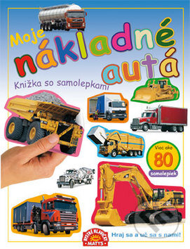 Kniha: Moje nákladné autá (Matys). Matys, 2010 Kniha: Moje nákladné autá (Matys). Matys, 2010