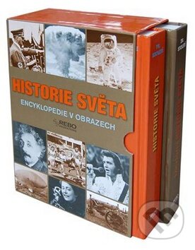 Kniha: Historie světa - Encyklopedie v obrazech (Rebo). Rebo, 2010 Kniha: Historie světa - Encyklopedie v obrazech (Rebo). Rebo, 2010