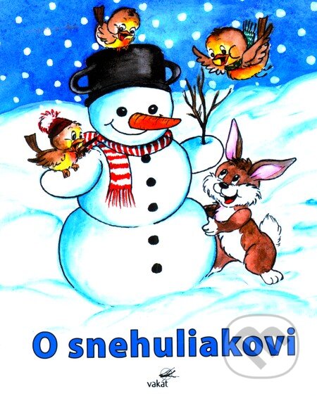 Kniha: O snehuliakovi (Zuzana Pospíšilová). Vakát, 2010 Kniha: O snehuliakovi (Zuzana Pospíšilová). Vakát, 2010