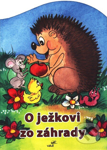 Kniha: O ježkovi zo záhrady (Mária Štefánková). Vakát, 2010 Kniha: O ježkovi zo záhrady (Mária Štefánková). Vakát, 2010
