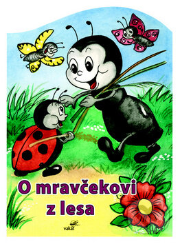 Kniha: O mravčekovi z lesa (Mária Štefánková). Vakát, 2010 Kniha: O mravčekovi z lesa (Mária Štefánková). Vakát, 2010