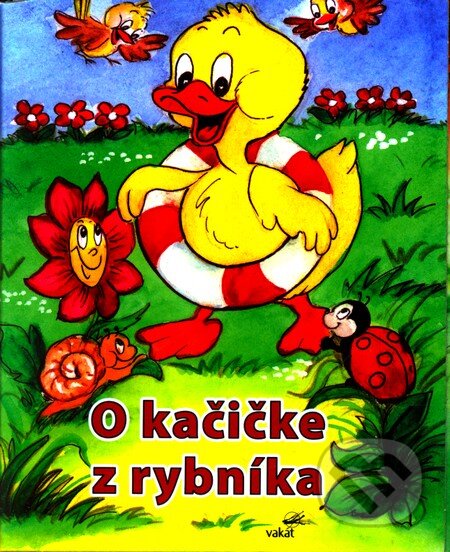 Kniha: O kačičke z rybníka (Mária Štefánková). Vakát, 2010 Kniha: O kačičke z rybníka (Mária Štefánková). Vakát, 2010