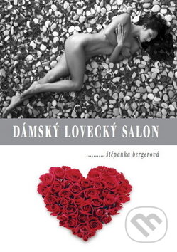 Kniha: Dámský lovecký salon (Štěpánka Bergerová). Alfa, 2010 Kniha: Dámský lovecký salon (Štěpánka Bergerová). Alfa, 2010