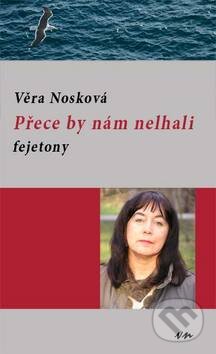 Kniha: Přece by nám nelhali (Věra Nosková). Věra Nosková, 2010 Kniha: Přece by nám nelhali (Věra Nosková). Věra Nosková, 2010