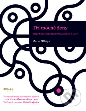 Kniha: Tři mocné ženy (Marie NDiaye). Jota, 2010 Kniha: Tři mocné ženy (Marie NDiaye). Jota, 2010