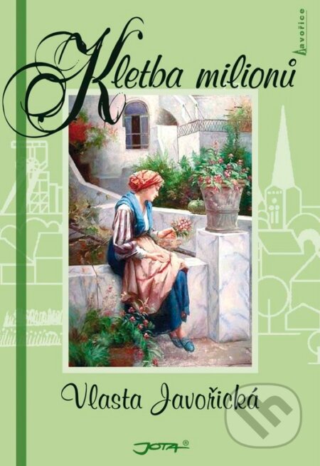 Kniha: Kletba milionů (Vlasta Javořická). Jota, 2010 Kniha: Kletba milionů (Vlasta Javořická). Jota, 2010