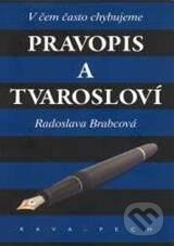 Kniha: Pravopis a tvarosloví (Radoslava Brabcová). KAVA-PECH, 2010 Kniha: Pravopis a tvarosloví (Radoslava Brabcová). KAVA-PECH, 2010