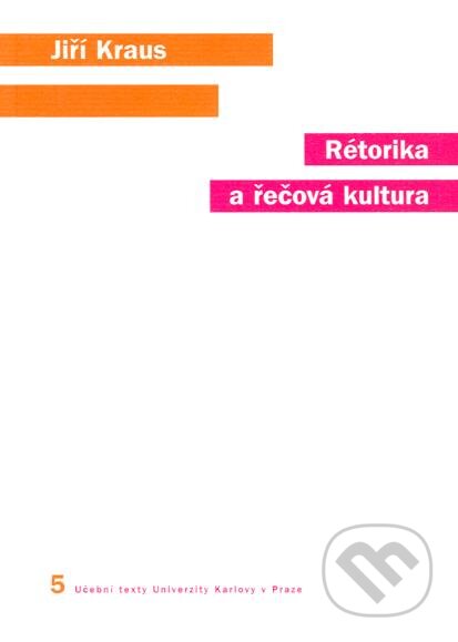 Kniha: Rétorika a řečová kultura (Jiří Kraus). Karolinum, 2010 Kniha: Rétorika a řečová kultura (Jiří Kraus). Karolinum, 2010