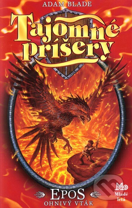Kniha: Tajomné príšery - Epos, ohnivý vták (Adam Blade). Mladé letá, 2010 Kniha: Tajomné príšery - Epos, ohnivý vták (Adam Blade). Mladé letá, 2010
