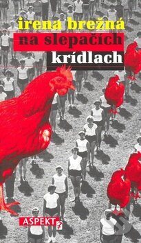 Kniha: Na slepačích krídlach (Irena Brežná). Aspekt, 2010 Kniha: Na slepačích krídlach (Irena Brežná). Aspekt, 2010