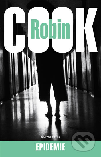 Kniha: Epidemie (Robin Cook). Knižní klub, 2009 Kniha: Epidemie (Robin Cook). Knižní klub, 2009