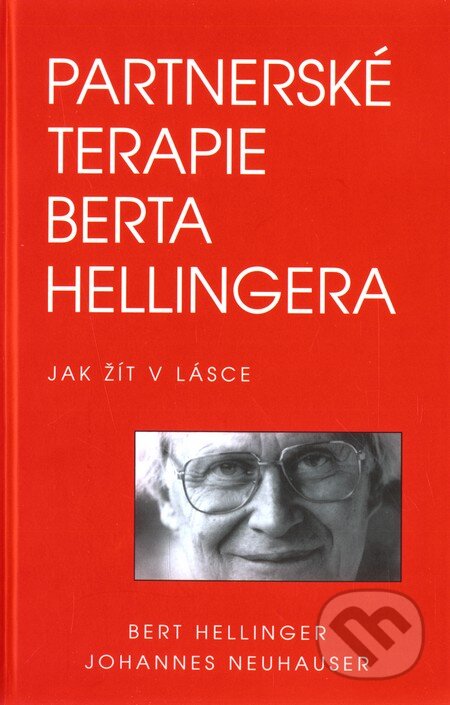 Kniha: Partnerské terapie Berta Hellingera (Bert Hellinger a Johannes Neuhauser). Pragma, 2005 Kniha: Partnerské terapie Berta Hellingera (Bert Hellinger a Johannes Neuhauser). Pragma, 2005