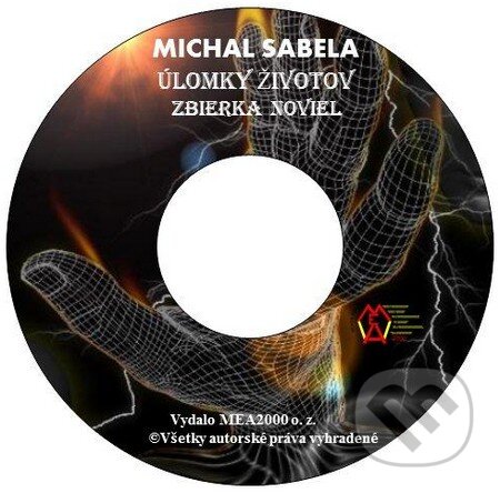 Úlomky životov (e-book v .doc a .html verzii) (Michal Sabela). MEA2000, 2010 Úlomky životov (e-book v .doc a .html verzii) (Michal Sabela). MEA2000, 2010