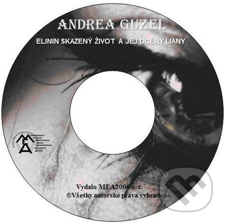 Elinin skazený život a dcéry Liany (e-book v .doc a .html verzii) (Andrea Guzel). MEA2000, 2010 Elinin skazený život a dcéry Liany (e-book v .doc a .html verzii) (Andrea Guzel). MEA2000, 2010