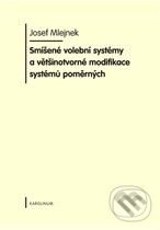 Kniha: Smíšené volební systémy a většinotvorné modifikace systémů poměrných (Josef Mlejnek). Karolinum, 2010 Kniha: Smíšené volební systémy a většinotvorné modifikace systémů poměrných (Josef Mlejnek). Karolinum, 2010