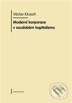 Moderní korporace v soudobém kapitalismu - Václav Klusoň, Karolinum, 2010
