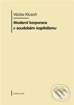 Kniha: Moderní korporace v soudobém kapitalismu (Václav Klusoň). Karolinum, 2010 Kniha: Moderní korporace v soudobém kapitalismu (Václav Klusoň). Karolinum, 2010