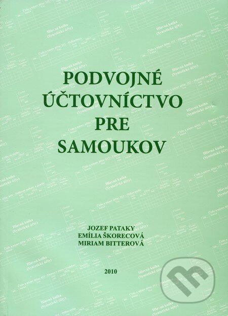 Kniha: Podvojné účtovnictvo pre samoukov (Emília Škorecová, Jozef Pataky a Miriam Bitterová). Effeta, 2010 Kniha: Podvojné účtovnictvo pre samoukov (Emília Škorecová, Jozef Pataky a Miriam Bitterová). Effeta, 2010