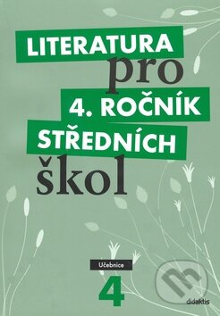 Kniha: Literatura pro 4. ročník středních škol (Didaktis CZ). Didaktis CZ, 2010 Kniha: Literatura pro 4. ročník středních škol (Didaktis CZ). Didaktis CZ, 2010