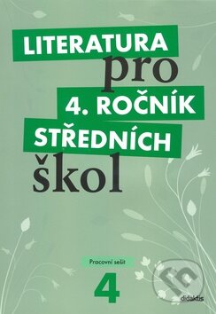 Kniha: Literatura pro 4. ročník středních škol (Didaktis CZ). Didaktis CZ, 2010 Kniha: Literatura pro 4. ročník středních škol (Didaktis CZ). Didaktis CZ, 2010