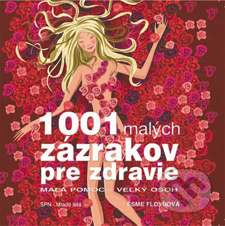 1001 malých zázrakov pre zdravie - Esme Floyd, Slovenské pedagogické nakladateľstvo - Mladé letá, 2010