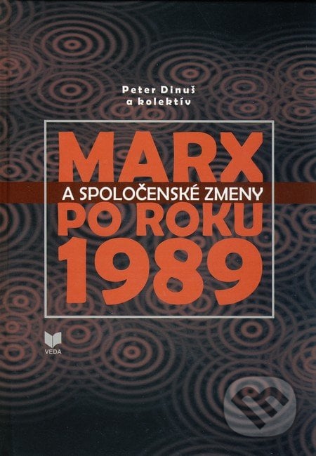Marx a spoločenské zmeny po roku 1989 - Peter Dinuš a kolektív, VEDA, 2010