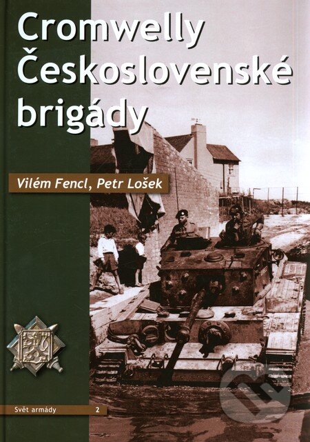 Kniha: Cromwelly Československé brigády (Petr Lošek a Vilém Fencl). Corona Kniha: Cromwelly Československé brigády (Petr Lošek a Vilém Fencl). Corona